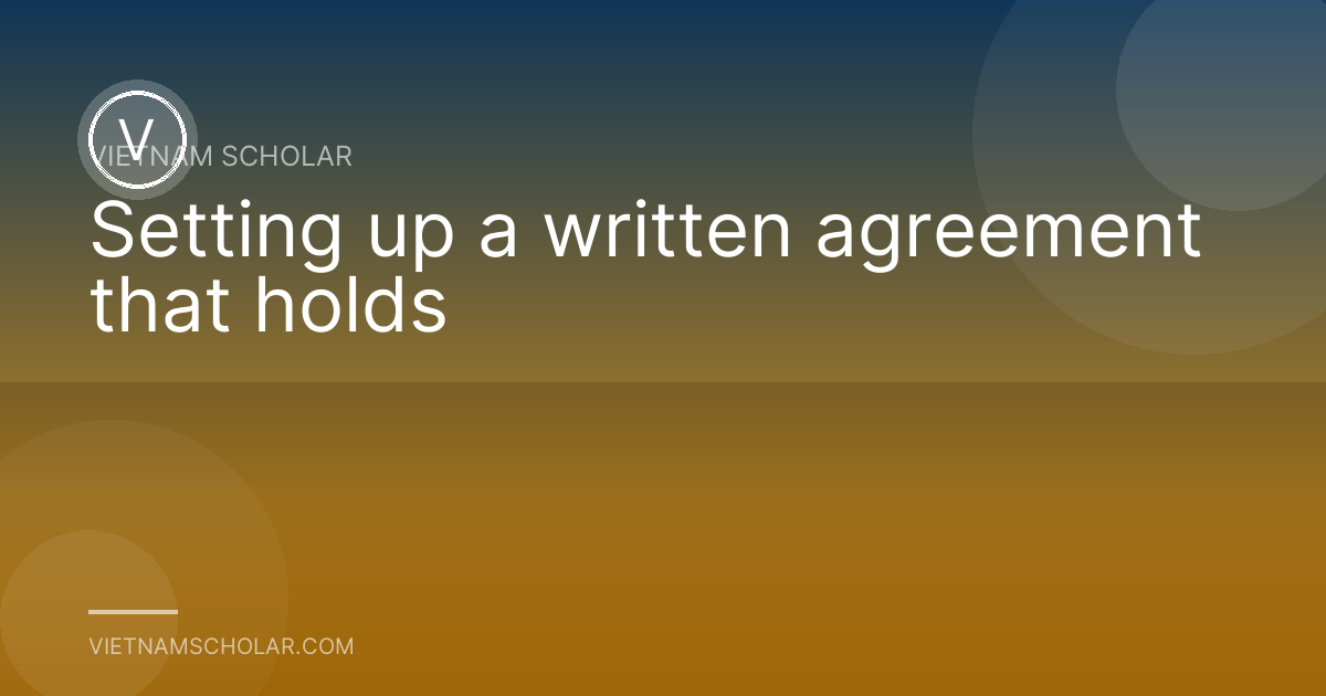 Setting up a written agreement that holds